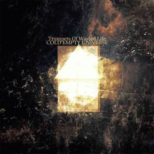 Cold Empty Universe : Trumpets of Wasted Life